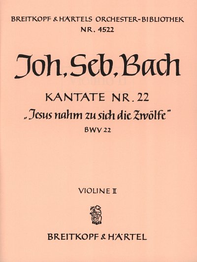 J.S. Bach: Jesus nahm zu sich die Zwoelfe BWV 22  Violine II