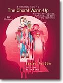 J. Jordan: The Choral Warm-Up Method, Procedures, and Core 