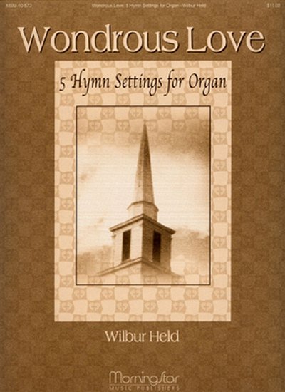 Wondrous Love: Five Hymn Settings for Organ, Org