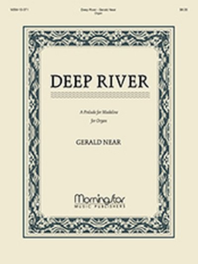 G. Near: Deep River, A Prelude for Madeline