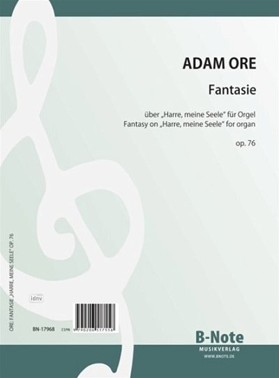 O. Adam: Fantasie über _Harre, meine Seele_ für Orgel o, Org