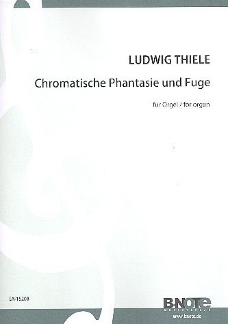 L. Thiele: Chromatische Fantasie und Fuge a-Moll, Org