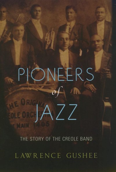 Pioneers Of Jazz The Story Of The Creole Band