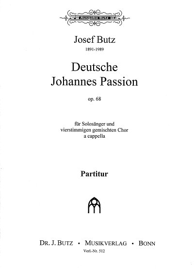 J. Butz: Deutsche Johannes Passion op. 68, GesGch (Part.)