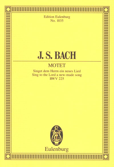 J.S. Bach: Singet Dem Herrn Ein Neues Lied Bwv 225 Eulenburg