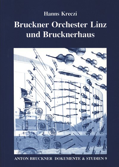 H. Kreczi y otros.: Bruckner–Orchester Linz und Brucknerhaus Linz