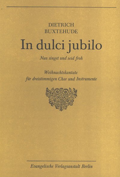 D. Buxtehude: In Dulci Jubilo Nun Singet Und Seid Froh