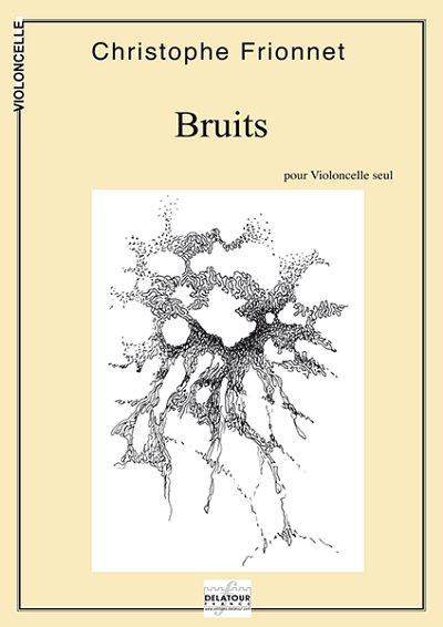FRIONNET Christophe: Bruits - 3 Stücke für Violoncello