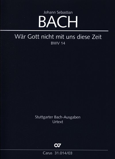 J.S. Bach: Waer Gott nicht mit uns diese Zeit BWV 14; Kantat