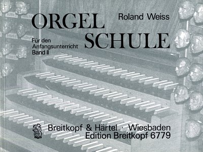 Weiss, Roland: Orgelschule fuer den Anfangsunterricht Band 2