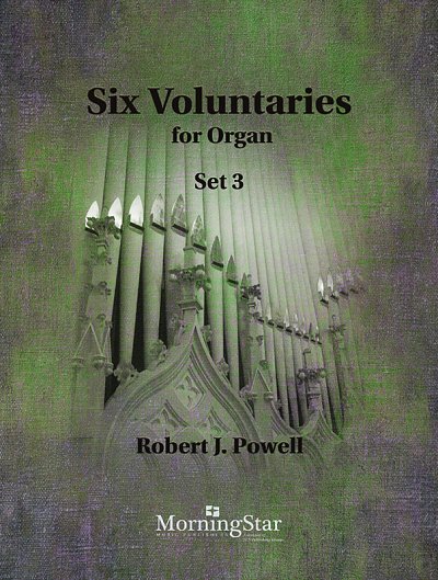 R.J. Powell: Six Voluntaries for Organ, Set 3, Org