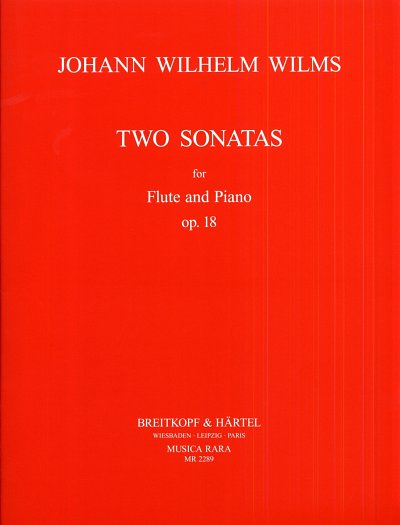 J.W. Wilms: Two Sonatas for Flute and Piano op. 18 (1813)