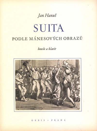J. Hanus: Suite nach Mánes' Gemälden op. , VlKlav (KlavpaSt)