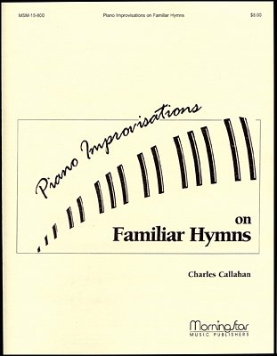 C. Callahan: Piano Improvisations on Familiar Hymns, Klav
