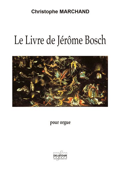 MARCHAND Christophe: Le Livre de Jérôme Bosch für Orgel
