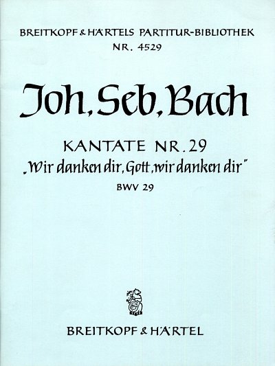 J.S. Bach: Kantate 29 Wir Danken Dir Gott Wir Danken Dir
