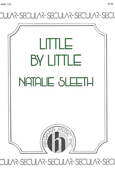 N. Sleeth: Little by Little