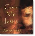 D. Haas: Give Me Jesus