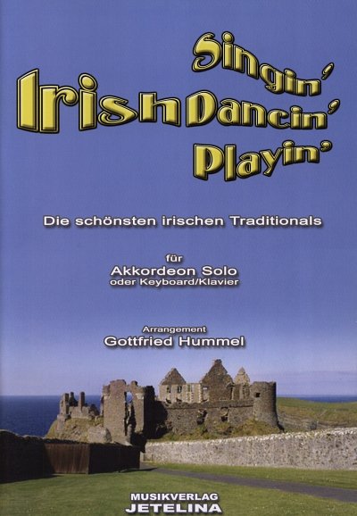 Irish Singin' Irish Dancin' Irish Playin'