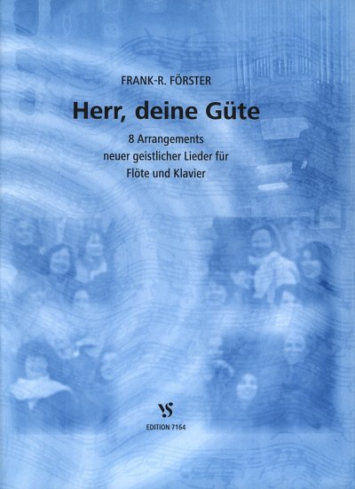 Foerster Frank R.: Herr Deine Guete - Neue Geistliche Lieder