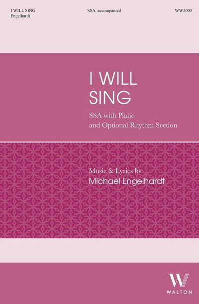 M. Engelhardt: I Will Sing (SSA), Fch3Klv;Rhy (Chpa)