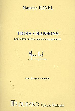 M. Ravel: Trois Chansons - Complete, GCh4 (Chpa)
