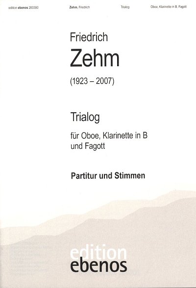 Zehm Friedrich: Trialog für Oboe, Klarinette in B und Fagott