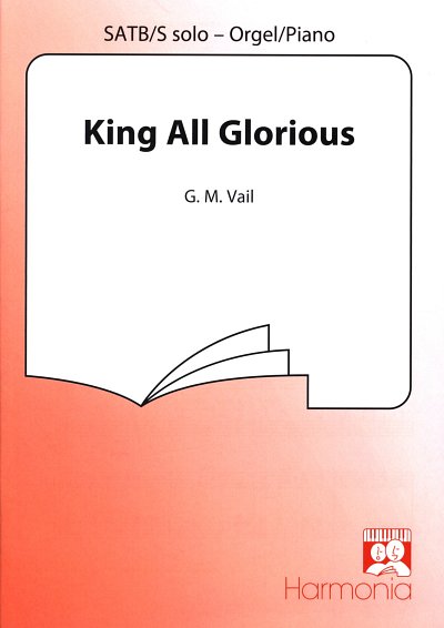 G.M. Vail: King all glorious, GchKlav (Part.)