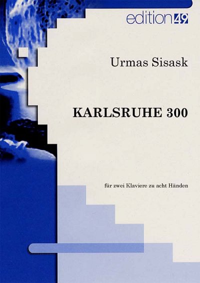 U. Sisask: Karlsruhe 300, op. 152, 2Klav8Hd (2Sppa)