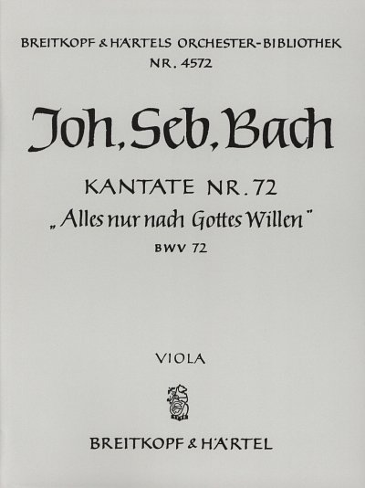 J.S. Bach: Kantate 72 Alles Nur Nach Gottes Wilen Bwv 72