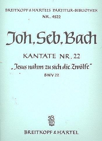J.S. Bach: Jesus nahm zu sich die Zwoelfe BWV 22 Partitur