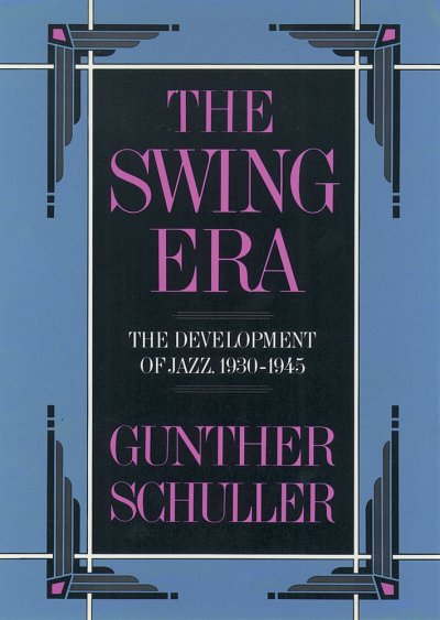 G. Schuller: The Swing Era The Development Of Jazz, 1930-1945