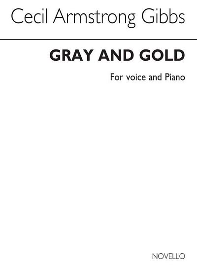 C.A. Gibbs: Armstrong Gibbs Gray And Gold Voice/Piano