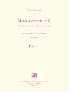 F. Gleissner y otros.: Missa solemnis in C für 4 Solostimmen, Chor, Orchester und Orgel