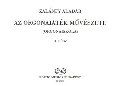 A. Zalánfy: Die Kunst des Orgelspiels 2