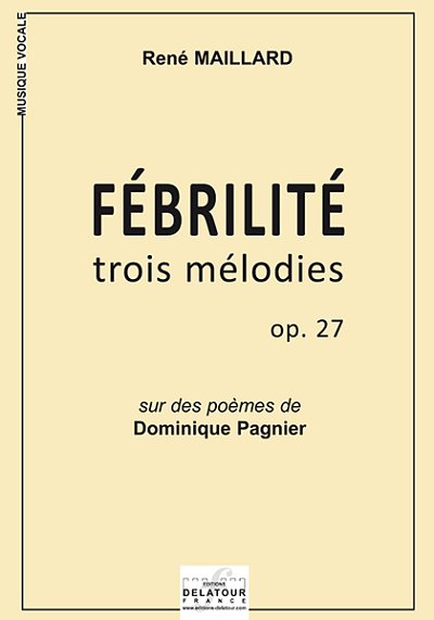 MAILLARD René: Fébrilité - Trois mélodies für Bariton und Klavier