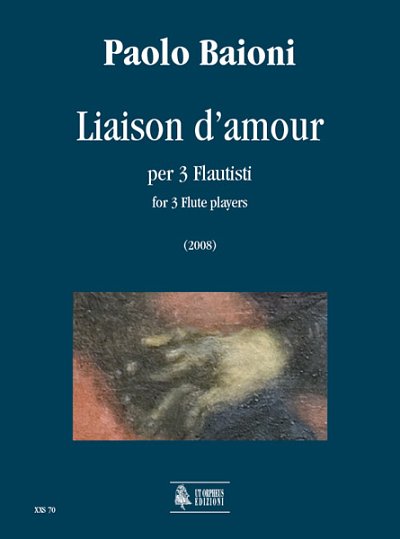 P. Baioni: Liaison d'amour, 3Fl (Pa+St)