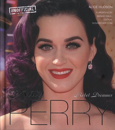 A. Hudson: Katy Perry - Rebel Dreamer, Hardcover