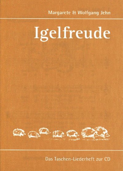 Jehn Margarete + Wolfgang: Igelfreude