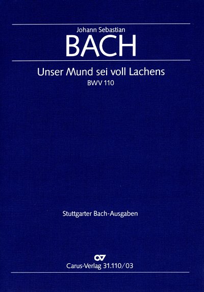 J.S. Bach: Unser Mund sei voll Lachens BW, 4GesGchOrchO (KA)