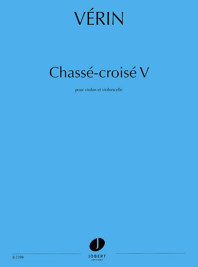 N. Vérin: Chassé-Croisé V, VlVc (Part.)