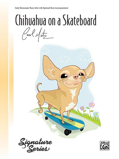 C. Matz: Chihuahua on a Skateboard, Klav (EA)