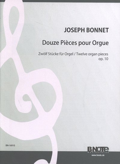 J. Bonnet: Douze Pièces pour Orgue op.10