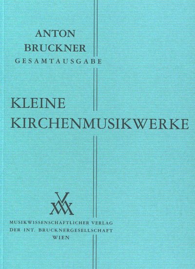 A. Bruckner: Kleine Kirchenmusikwerke 1835-1892, Gch (Stp)
