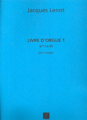 Livre D'Orgue (1,1B,2,3,4,5,6) Orgue , Org (Part.)