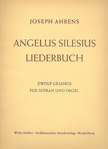 J. Ahrens: Angelus Silesius Liederbuch