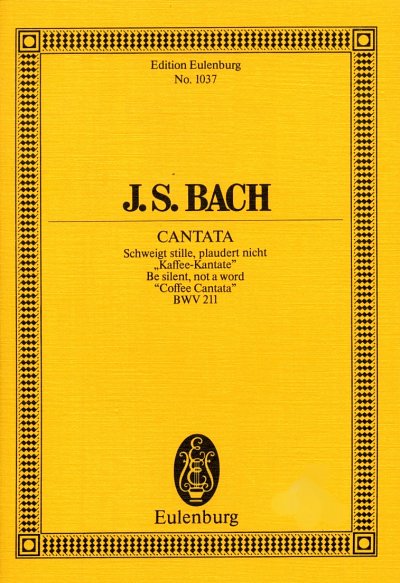 J.S. Bach: Kantate 211 Schweigt Stille Plaudert Nicht Eulenb