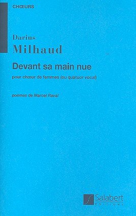 D. Milhaud: Devant Sa Main Nue (Part.)