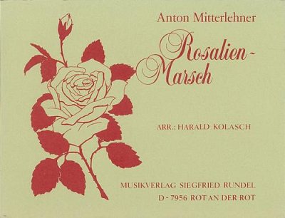 Anton Mitterlehner: Rosalien-Marsch