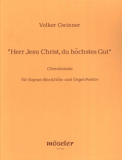Gwinner Volker: Choralsonate über "Herr Jesu Christ, du höchstes Gut"